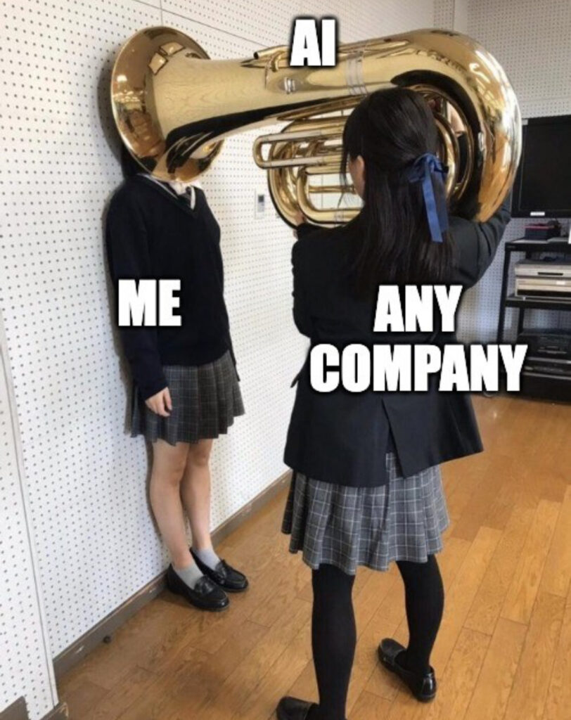 Meme about AI. Two girls standing in a room. One of them is labeled "Any company", and she's pointing a large trombone (probably, maybe, not sure) labeled "AI" in the face of the other girl labeled "Me".