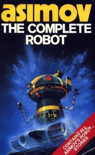 Book cover for Isaac Asimov's "The Complete Robot".